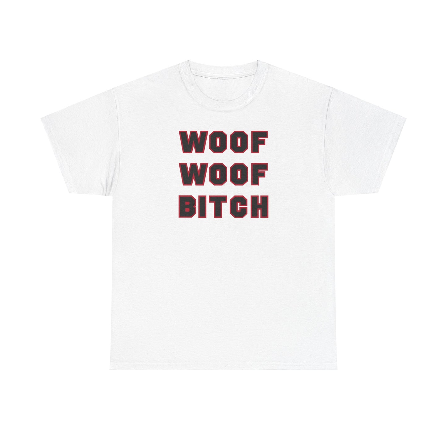 Woof Woof Bitch Tee