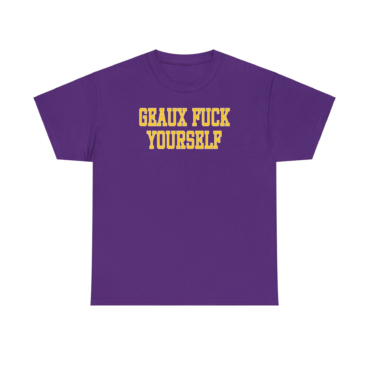 Geaux Fuck Yourself Tee