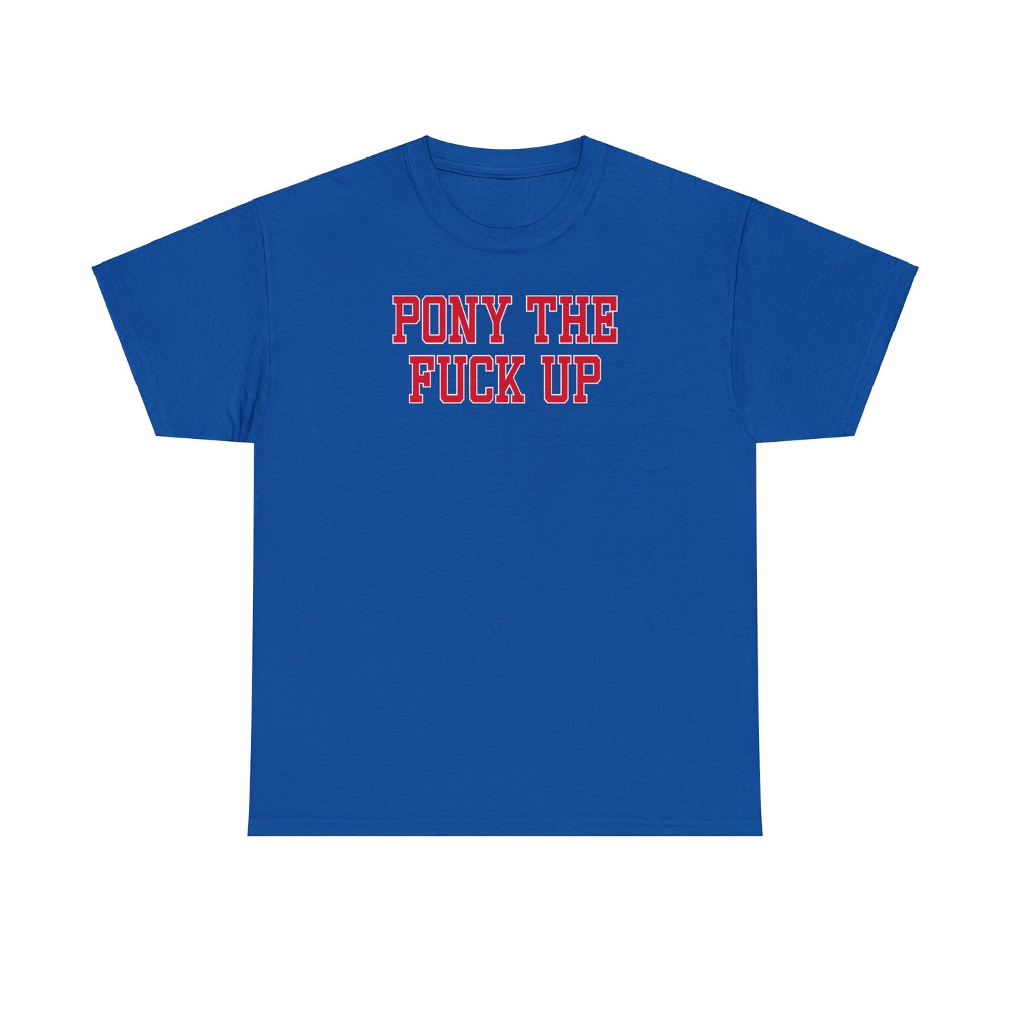 Pony the Fuck Up Tee