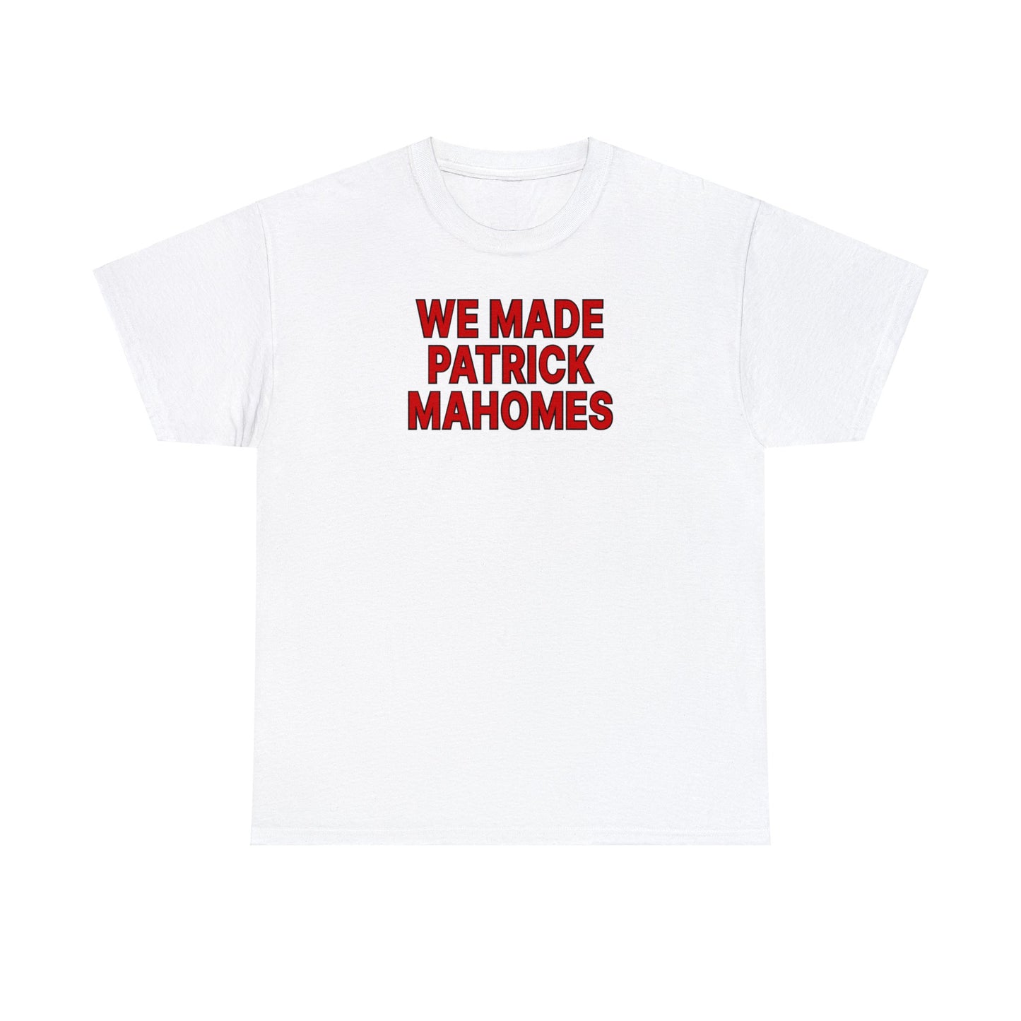 We Made Mahomes Tee