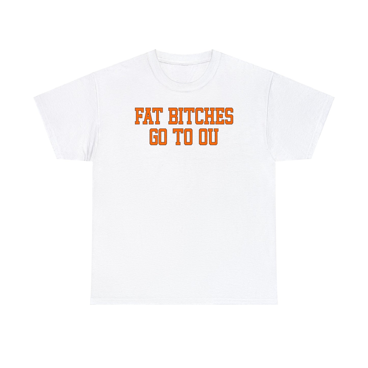 Fat Bitches Go to OU Tee