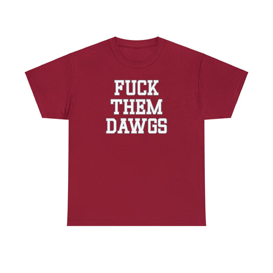 Fuck Them Dawgs Tee