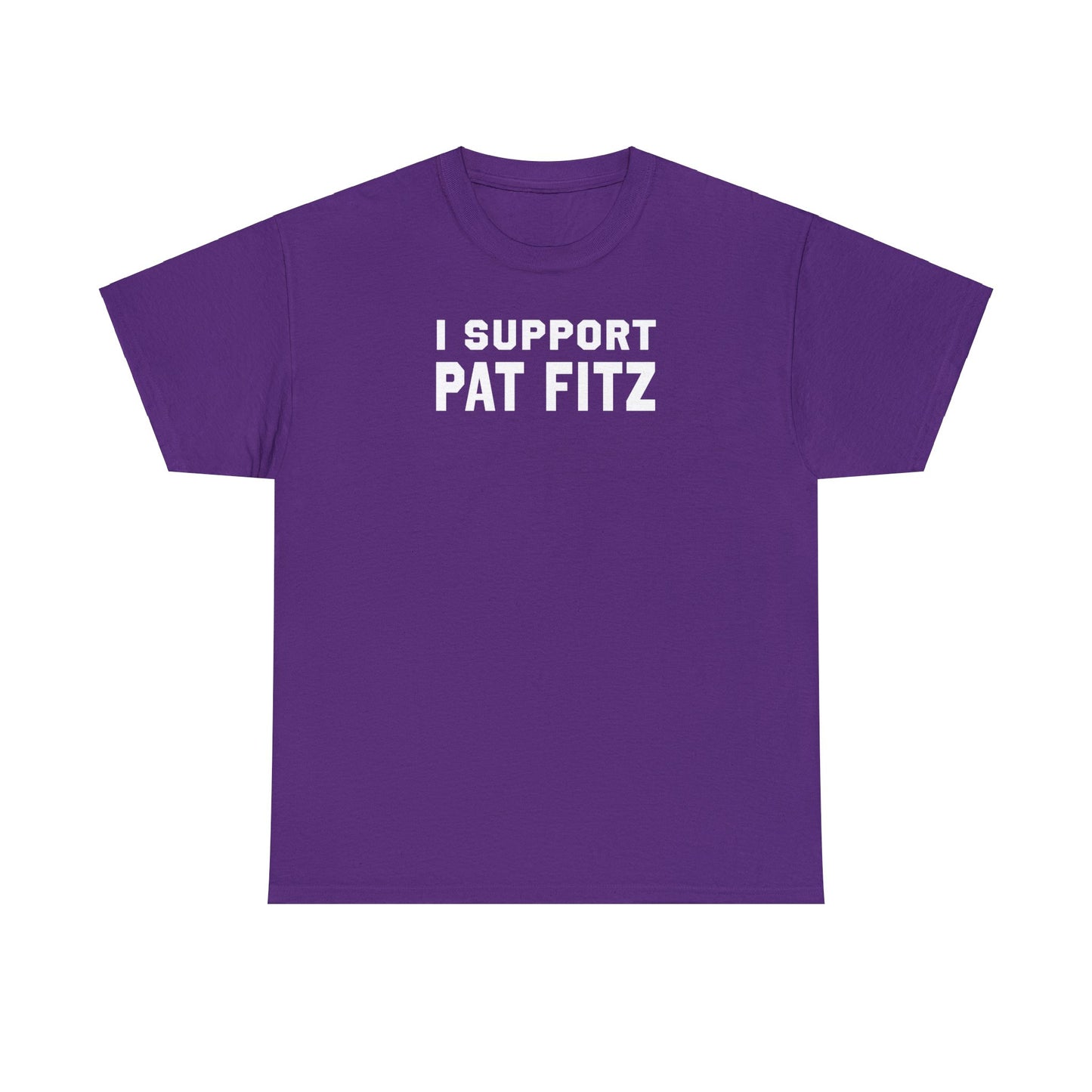 I Support Pat Fitz Tee