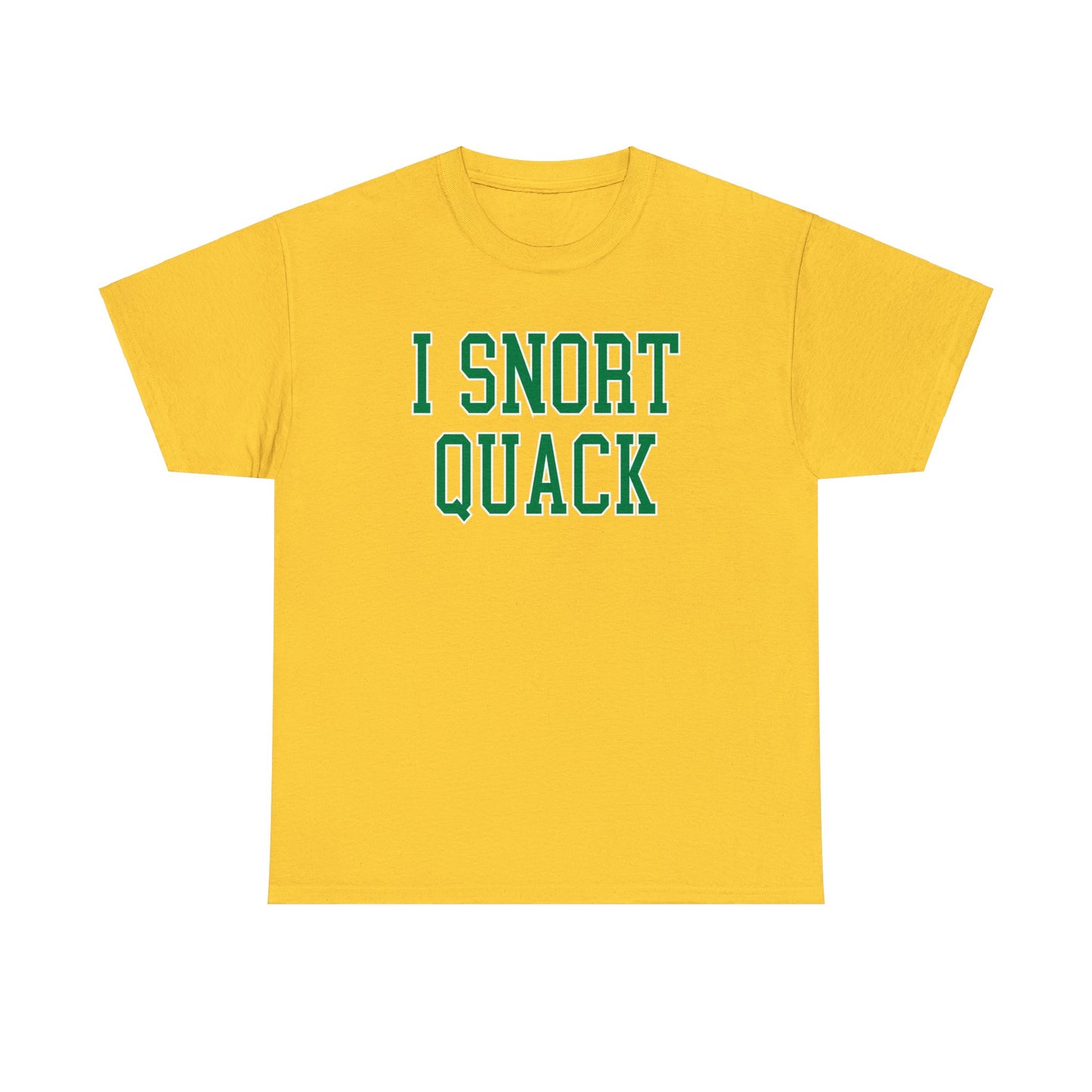 I Snort Quack Tee