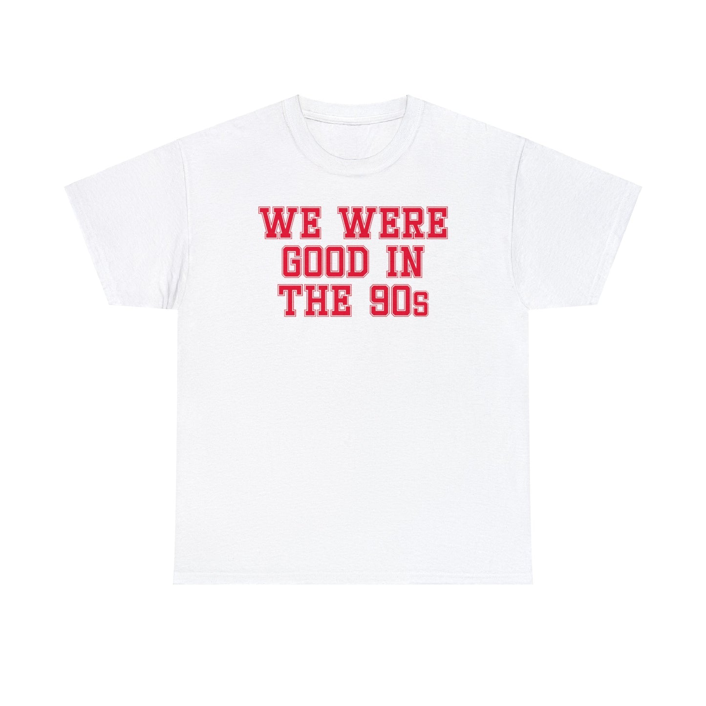 We Were Good in the 90s Tee