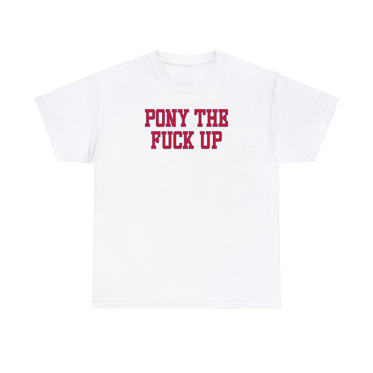 Pony the Fuck Up Tee