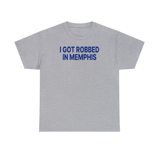 I Got Robbed in Memphis Tee