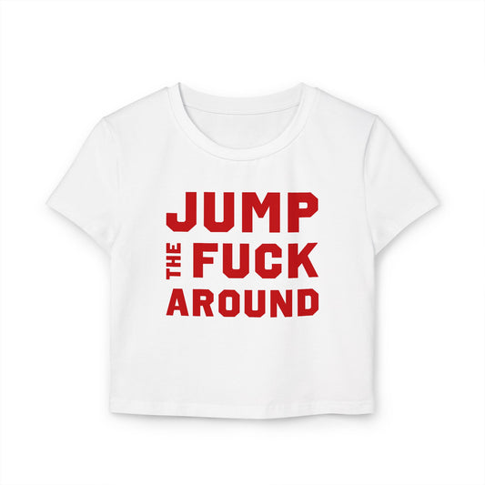 Jump the Fuck Around  Baby Tee