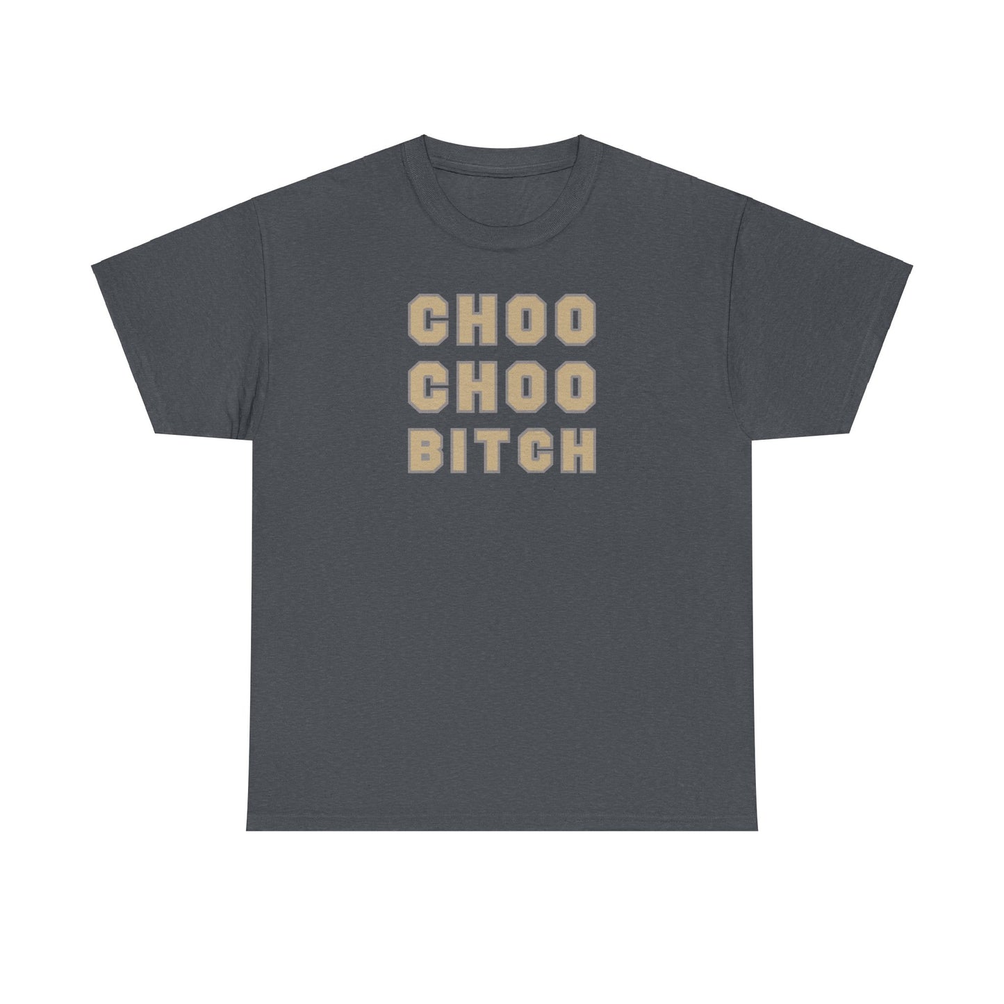 Choo Choo Bitch Tee