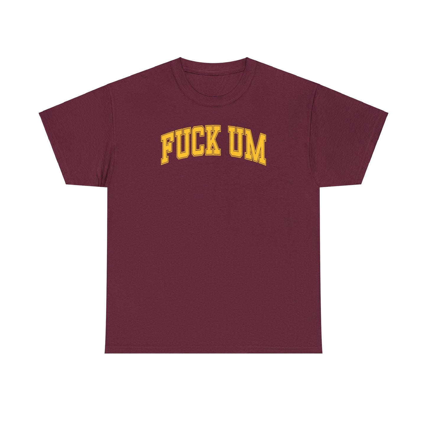 Fuck UM Tee