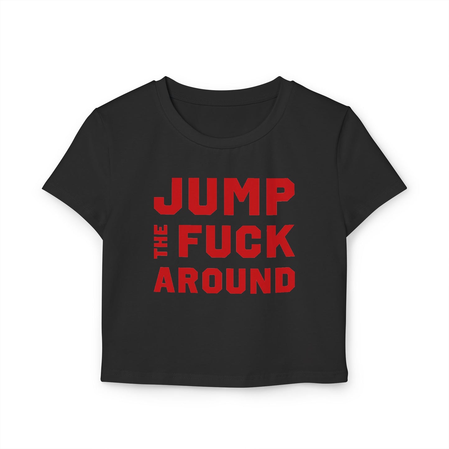 Jump the Fuck Around  Baby Tee