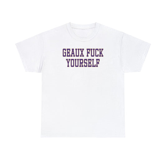 Geaux Fuck Yourself Tee