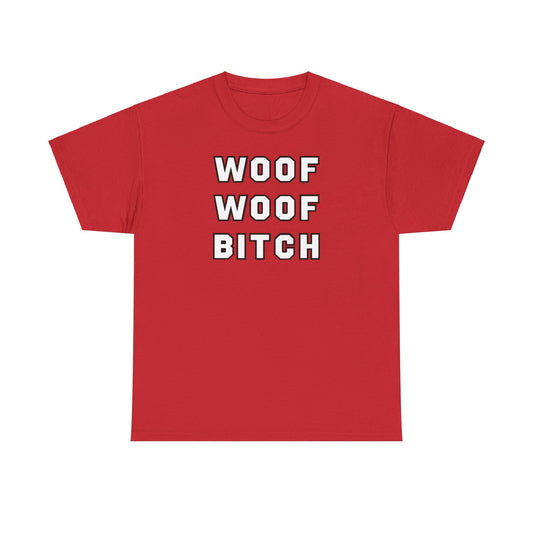 Woof Woof Bitch Tee