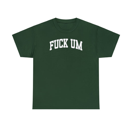 Fuck UM Tee