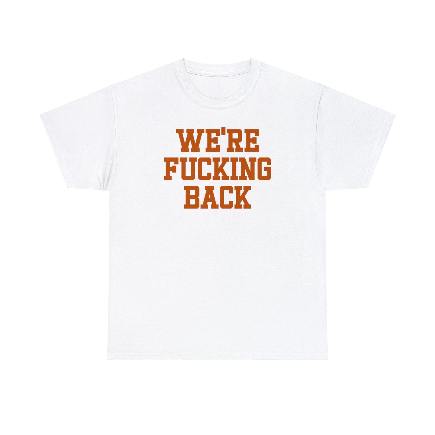 We're Fucking Back Tee