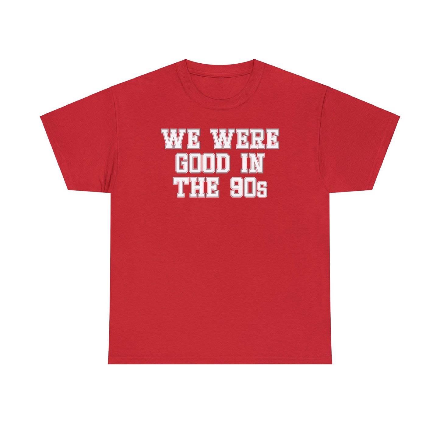 We Were Good in the 90s Tee