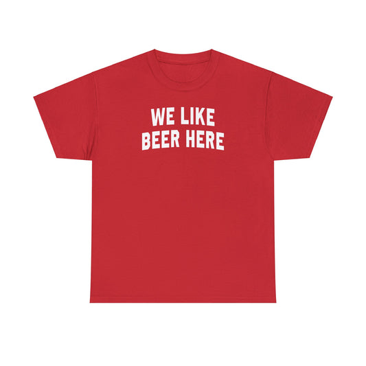 We Like Beer Here Tee