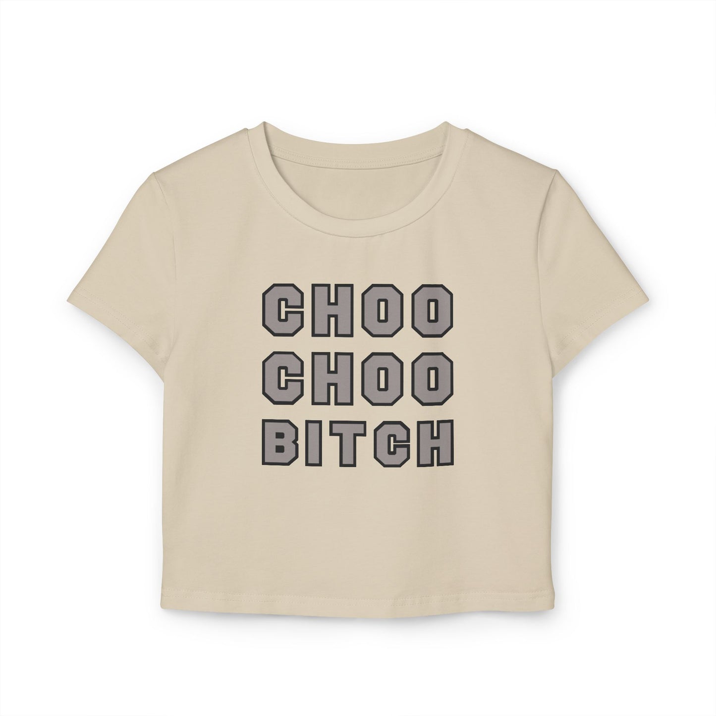 Choo Choo Bitch Baby Tee