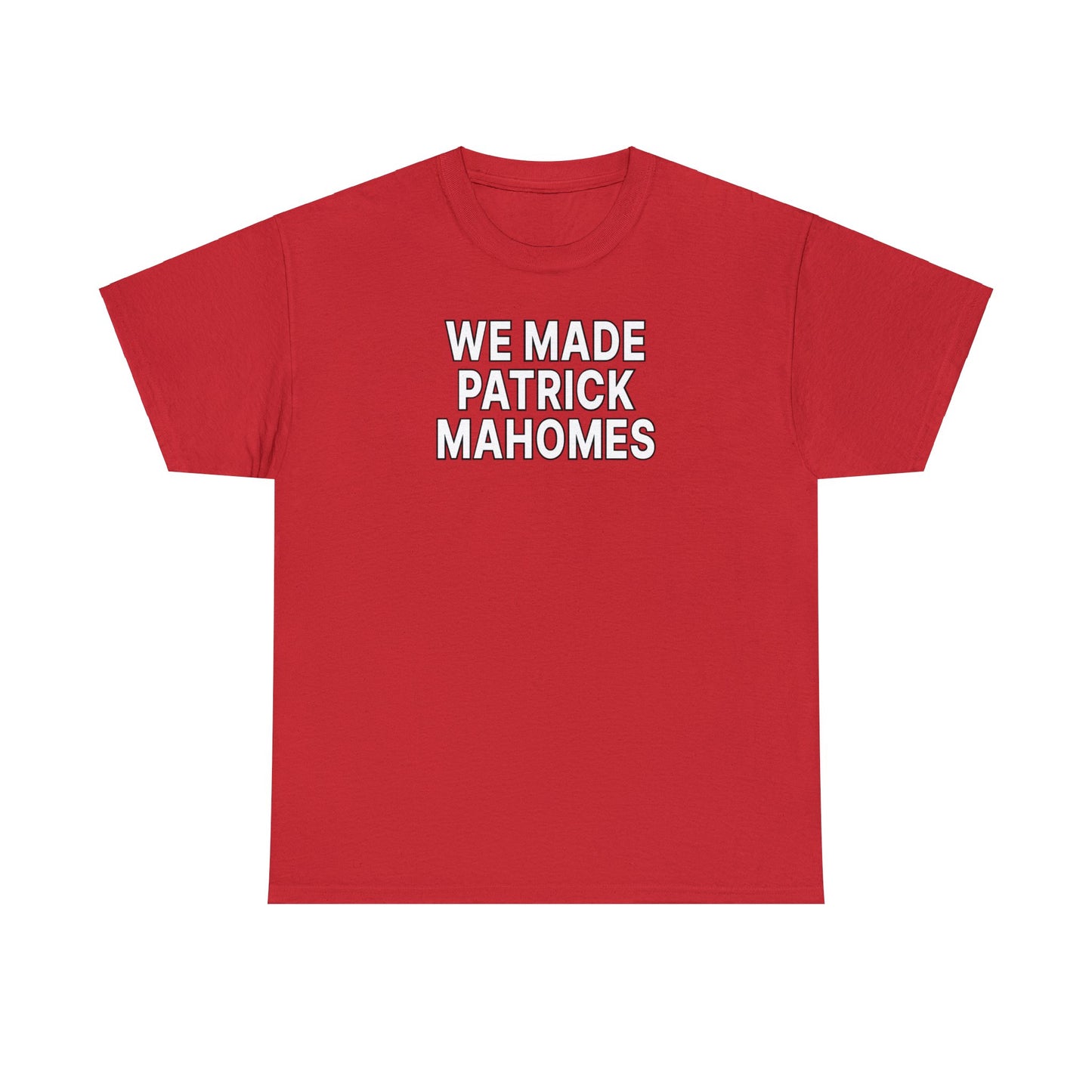 We Made Mahomes Tee