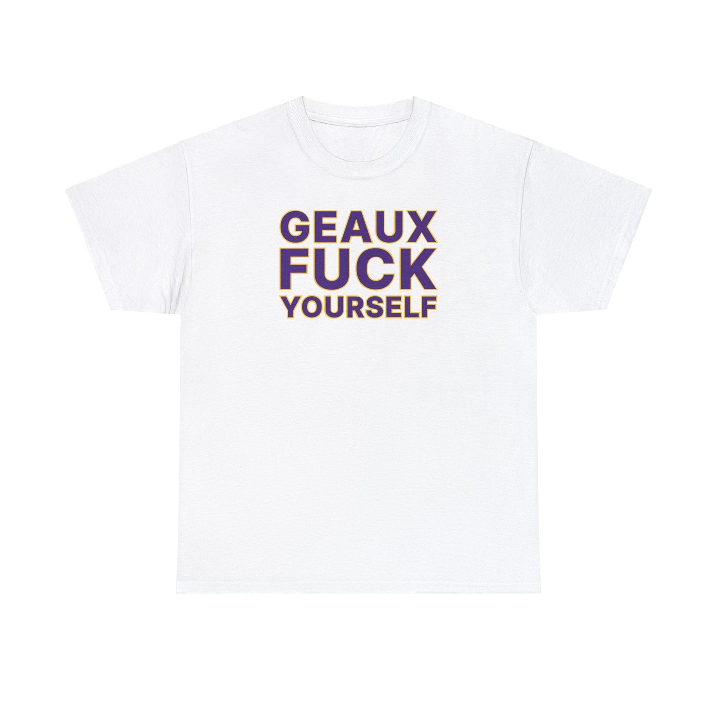 Geaux Fuck Yourself Tee 2.0