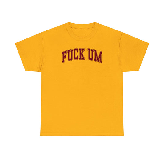 Fuck UM Tee