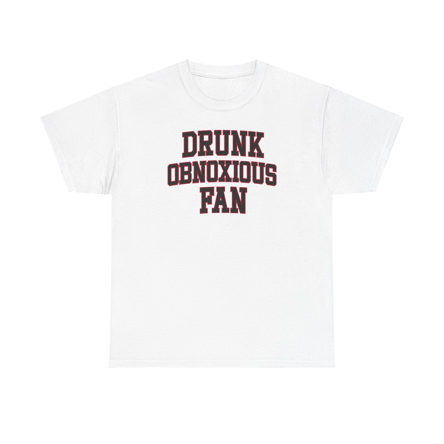 Drunk, Obnoxious Fan Tee