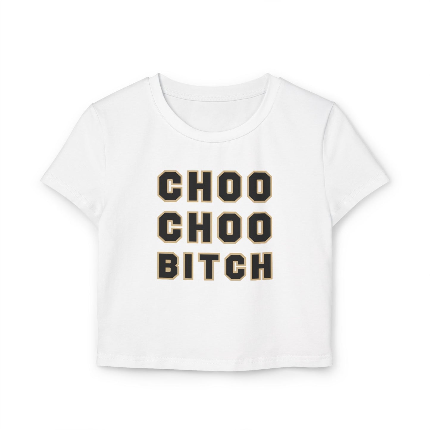 Choo Choo Bitch Baby Tee