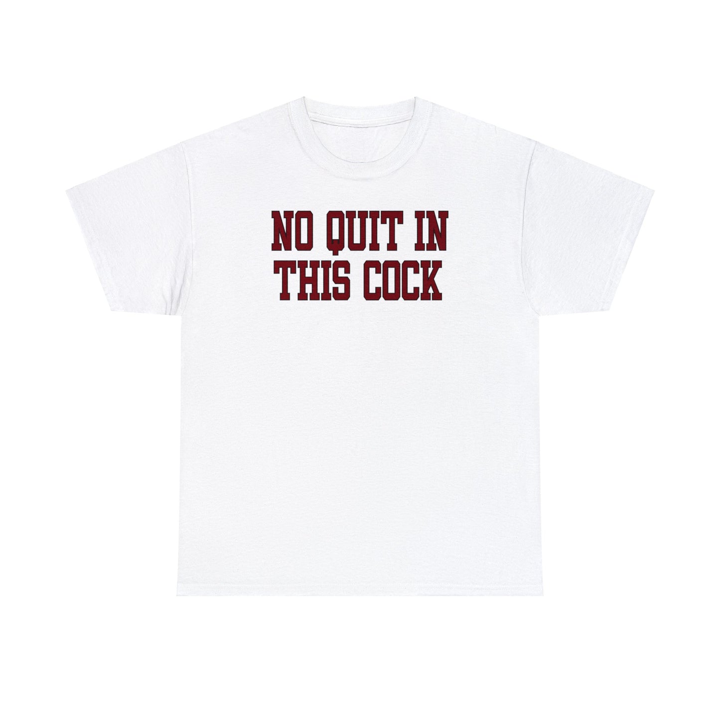 No Quit in this Cock Tee