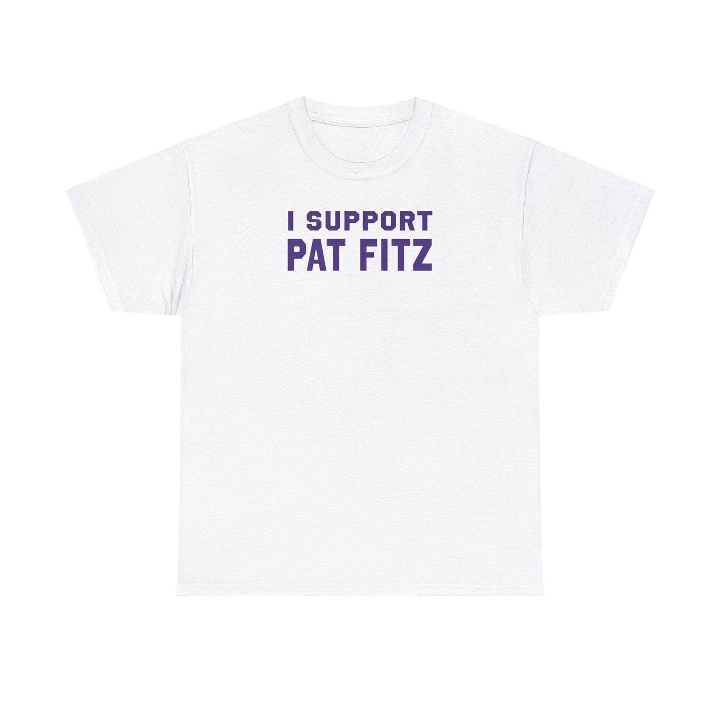 I Support Pat Fitz Tee