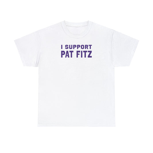 I Support Pat Fitz Tee