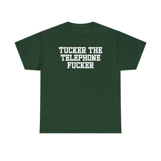 Tucker the Phone Fucker Tee