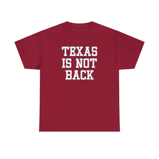 Texas is Not Back Tee