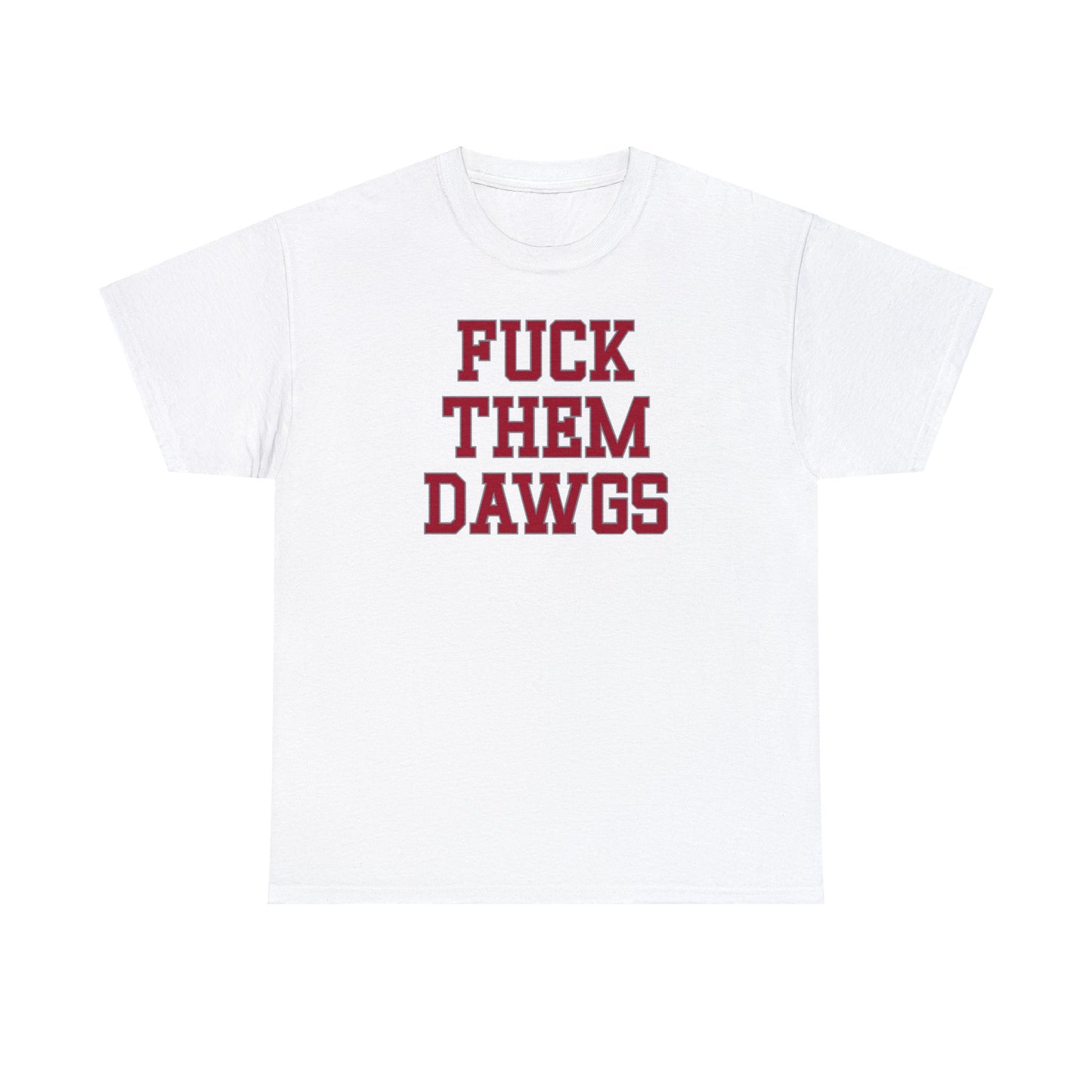 Fuck Them Dawgs Tee