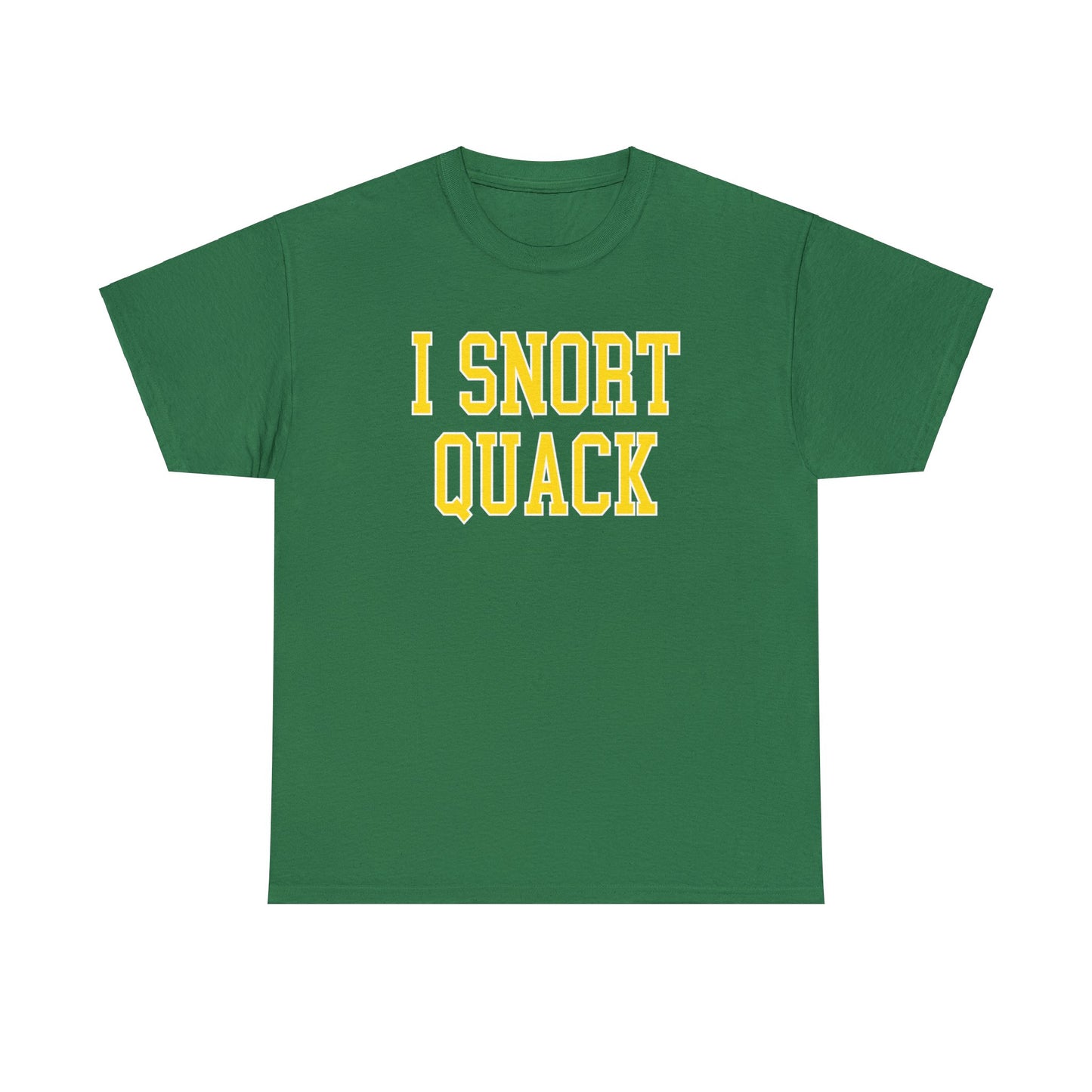 I Snort Quack Tee