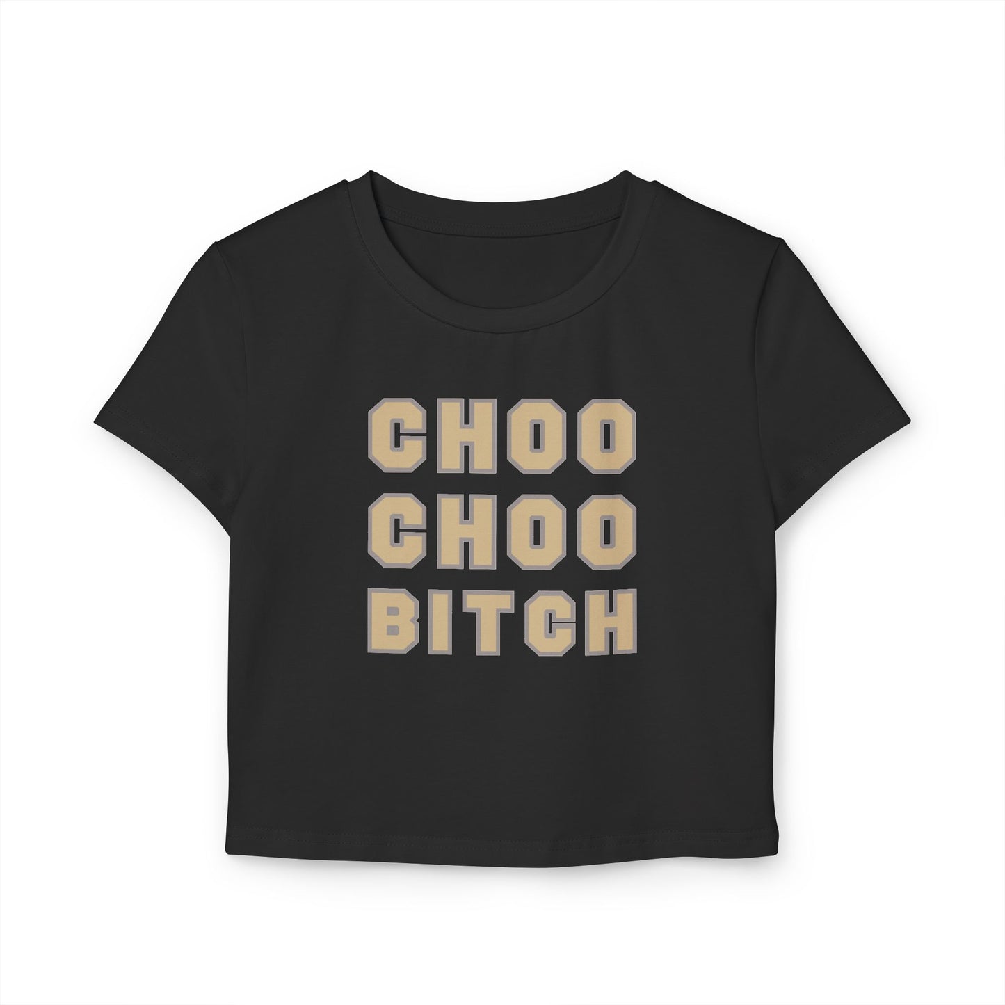 Choo Choo Bitch Baby Tee