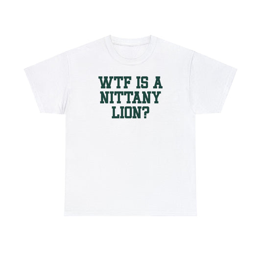 WTF is a Nittany Lion? Tee