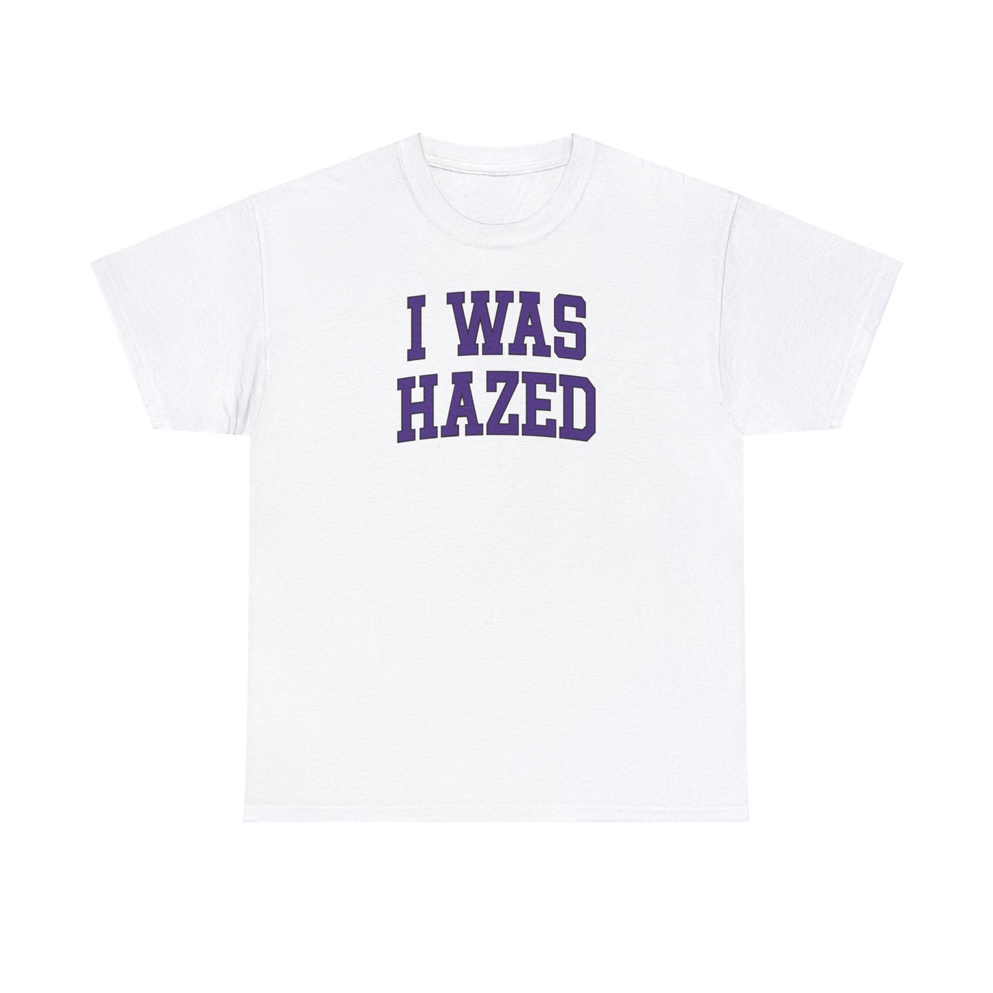 I Was Hazed Tee