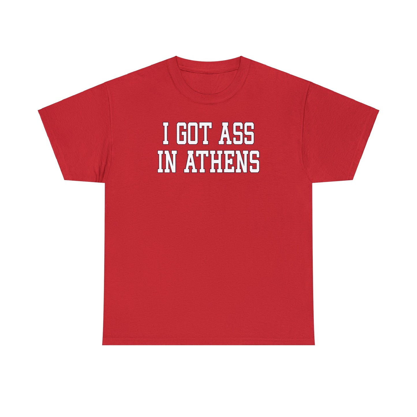 I Got Ass in Athens Tee