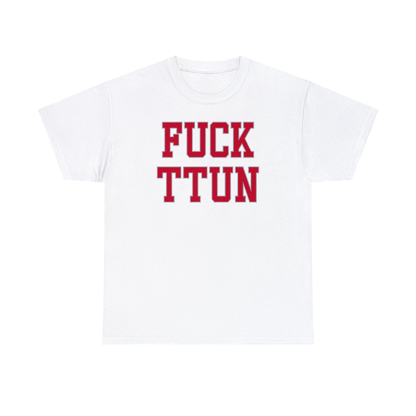 Fuck TTUN Tee