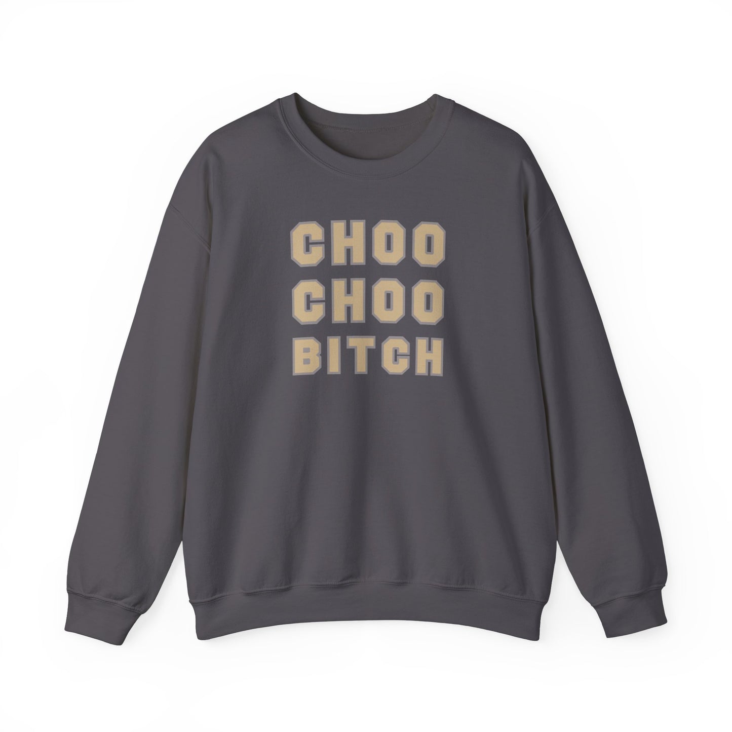 Choo Choo Bitch Crewneck