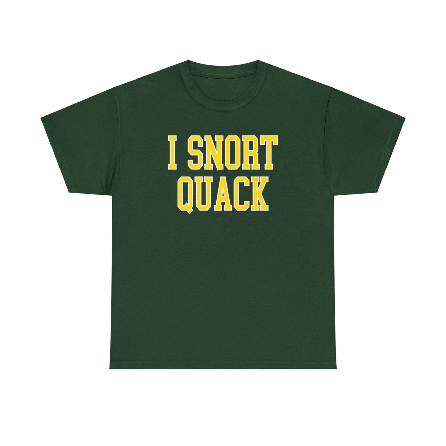 I Snort Quack Tee