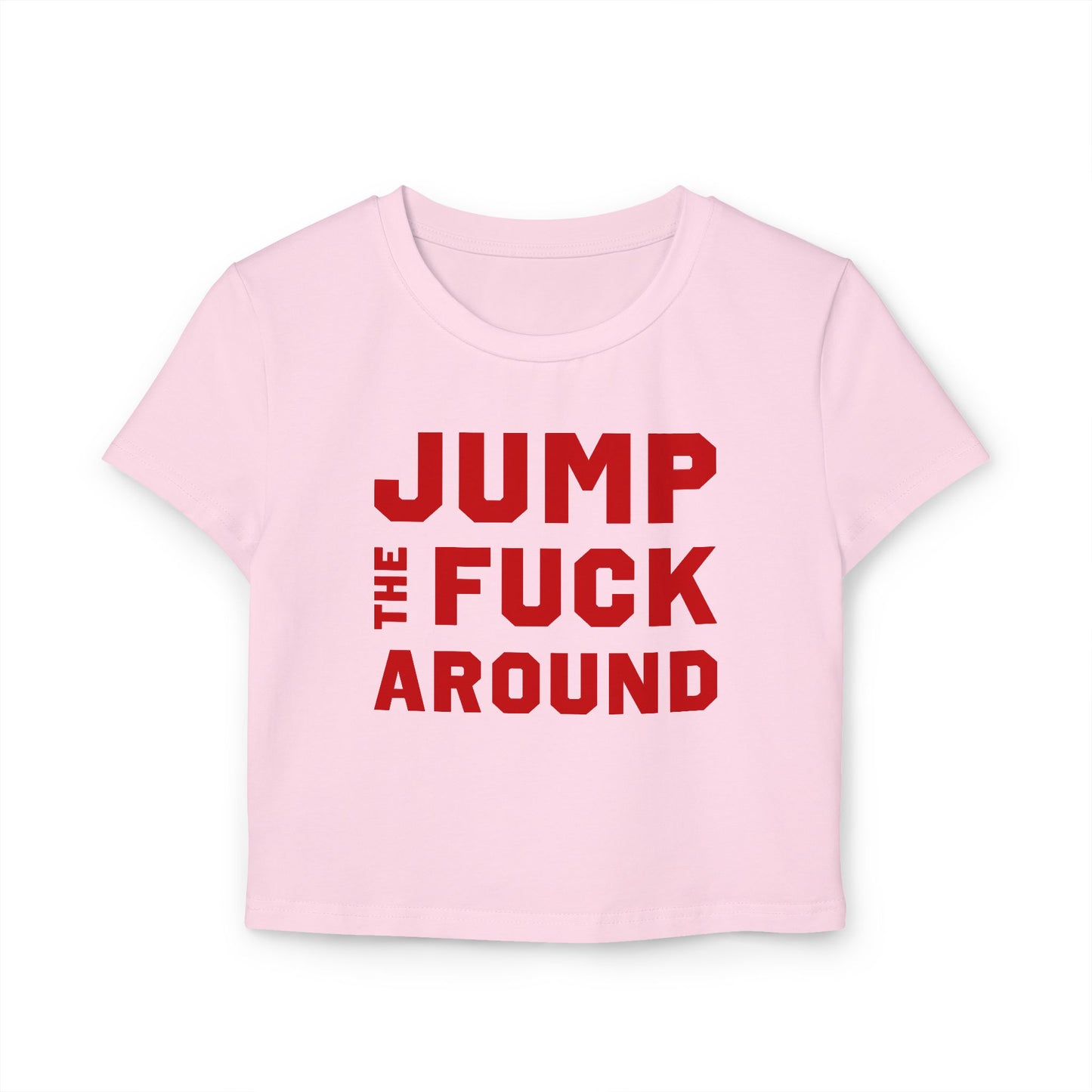 Jump the Fuck Around  Baby Tee